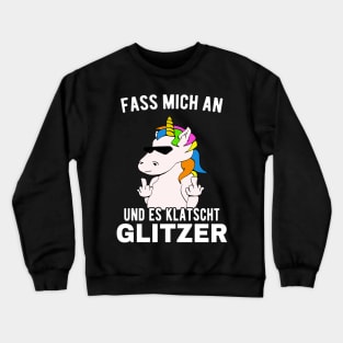 Fass Mich An Und Es Klatscht Glitzer Einhorn Fun Crewneck Sweatshirt